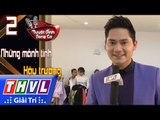 THVL | Tuyệt đỉnh song ca - Cặp đôi vàng 2017: Minh Luân - Thanh Ngọc hát tặng khán giả trước giờ G