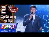 THVL | Tuyệt đỉnh song ca - Gala CĐV l Tập 2[5]: Mười Năm Đợi Chờ - Thái Châu