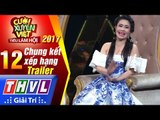 THVL | Cười xuyên Việt – Tiếu lâm hội 2017: Tập 12 – Chung kết xếp hạng | Trailer