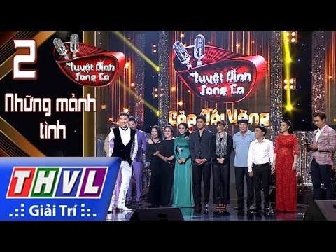 THVL | Tuyệt Đỉnh Song Ca – Cặp đôi vàng 2017: Tập 2 – Những mảnh tình