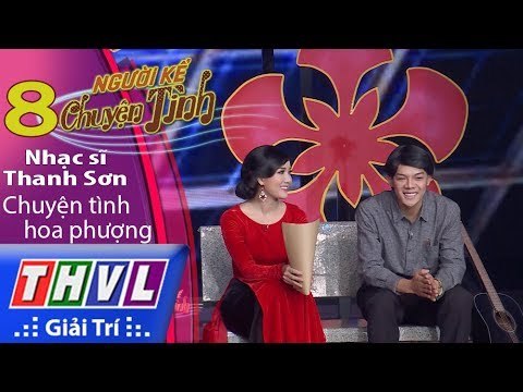 THVL | Người kể chuyện tình – Tập 8: Nhạc sĩ Thanh Sơn – Chuyện tình hoa phượng