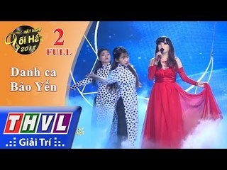 THVL | Hãy nghe tôi hát 2018 – Tập 2: Danh ca Bảo Yến