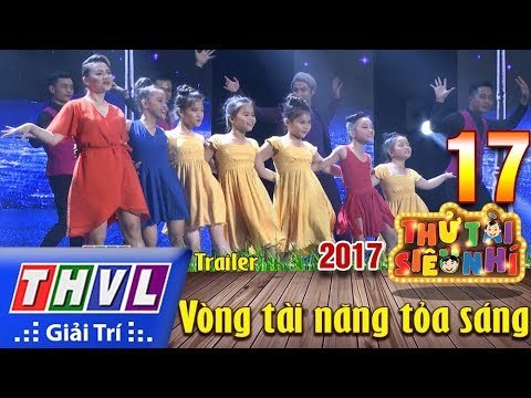 THVL | Thử tài siêu nhí 2017 – Tập 17: Vòng tài năng tỏa sáng - Trailer