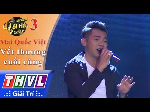 THVL | Hãy nghe tôi hát 2018 – Tập 3[2]: Vết thương cuối cùng – Mai Quốc Việt
