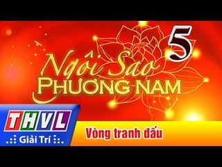 THVL | Ngôi sao phương Nam 2017 - Tập 5: Vòng tranh đấu
