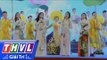 THVL| Festival vật tư nông nghiệp Vĩnh Long 2018: Vút bay đất mẹ chín rồng - Nhóm Ca Dao Việt