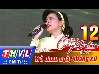 THVL | Solo cùng Bolero 2017 - Tập 12: Trả nhau ngày tháng cũ - Trailer