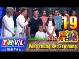 THVL | Thử tài siêu nhí 2017 – Tập 19: Vòng chung kết xếp hạng