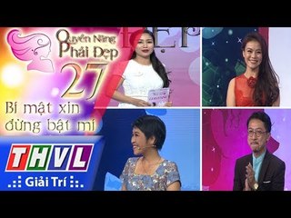 THVL | Quyền năng phái đẹp - Tập 27: Bí mật xin đừng bật mí