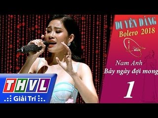 THVL | Duyên Dáng Bolero 2018 – Tập 1[7]: Bảy ngày đợi mong – Nam Anh