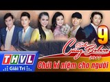 THVL | Solo cùng Bolero 2017 - Tập 9: Chút kỉ niệm cho người