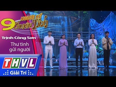 THVL | Người kể chuyện tình – Tập 9: Nhạc sĩ Trịnh Công Sơn – Thư tình gửi người