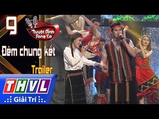 THVL | Tuyệt đỉnh song ca – Cặp đôi vàng 2017: Tập 9 – Đêm chung kết | Trailer