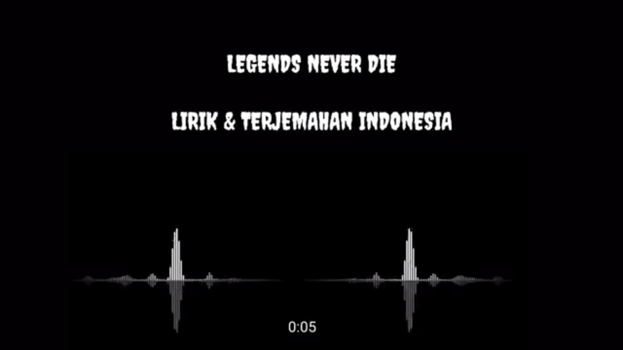 LEGENDS NEVER DIE ( LYRICS )