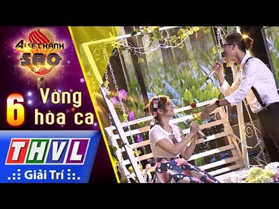 THVL | Ai sẽ thành sao Mùa 2 - Tập 6[6]: Thời thanh xuân sẽ qua - Bùi Xuân Cương, Lê Ngọc Quỳnh Như