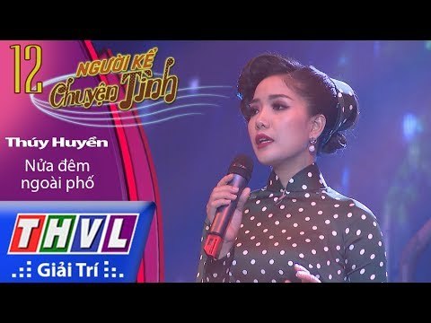 THVL | Người kể chuyện tình – Tập 12[4]: Nửa đêm ngoài phố - Thúy Huyền