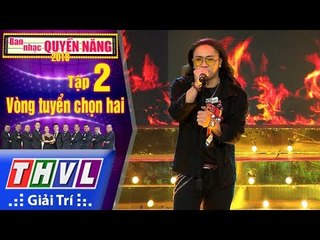 THVL | Ban Nhạc Quyền Năng Mùa 2 – Tập 2[6]: Đổi Thay - Vinh Quang