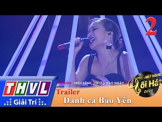 THVL | Hãy nghe tôi hát 2018 – Tập 2: Danh ca Bảo Yến - Trailer