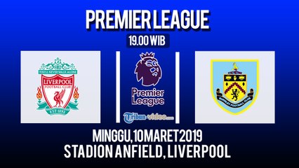 Download Video: Jadwal Live Liga Inggris Liverpool Vs Burnley FC, Minggu Pukul 19.00 WIB