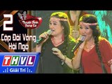 THVL | Tuyệt đỉnh song ca - Gala CĐV l Tập 2[4]: Chiều Lên Bản Thượng - Ngân Quỳnh, Thanh Ngọc