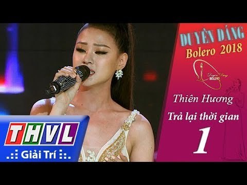 THVL | Duyên Dáng Bolero 2018 – Tập 1[2]: Trả lại thời gian – Thiên Hương