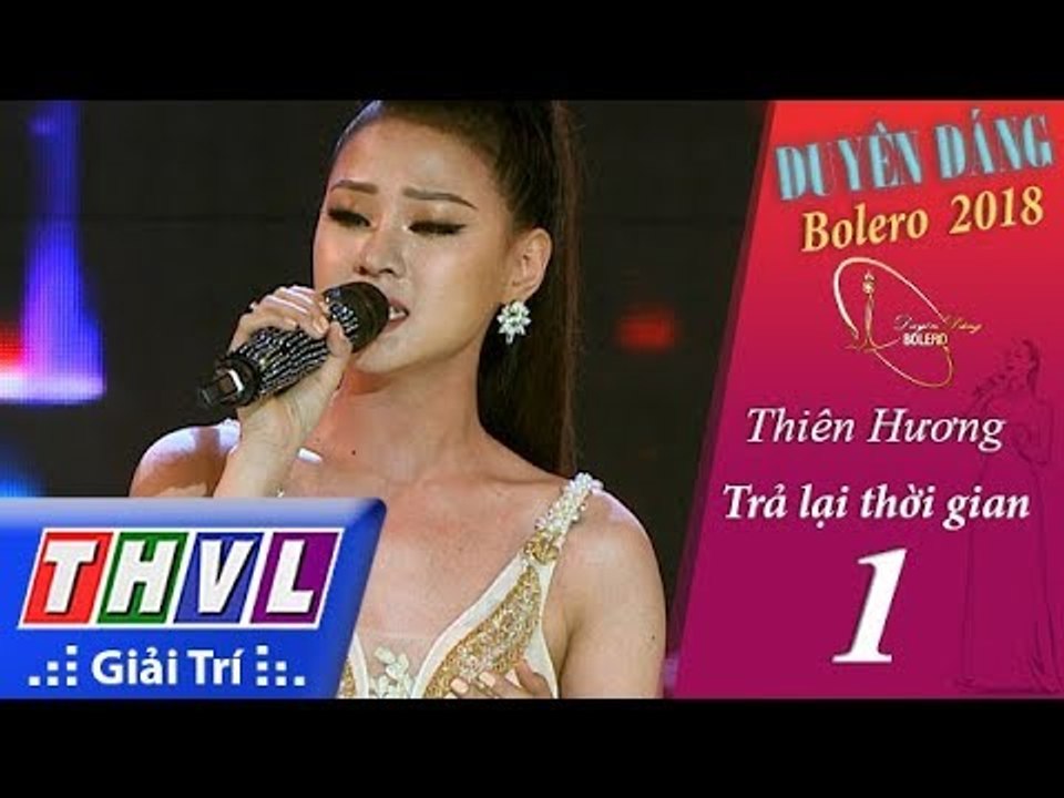 THVL | Duyên Dáng Bolero 2018 – Tập 1[2]: Trả lại thời gian – Thiên Hương