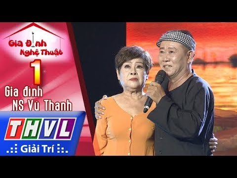 THVL | Gia Đình Nghệ Thuật - Tập 1: Gia Đình Nghệ Sĩ Vũ Thanh