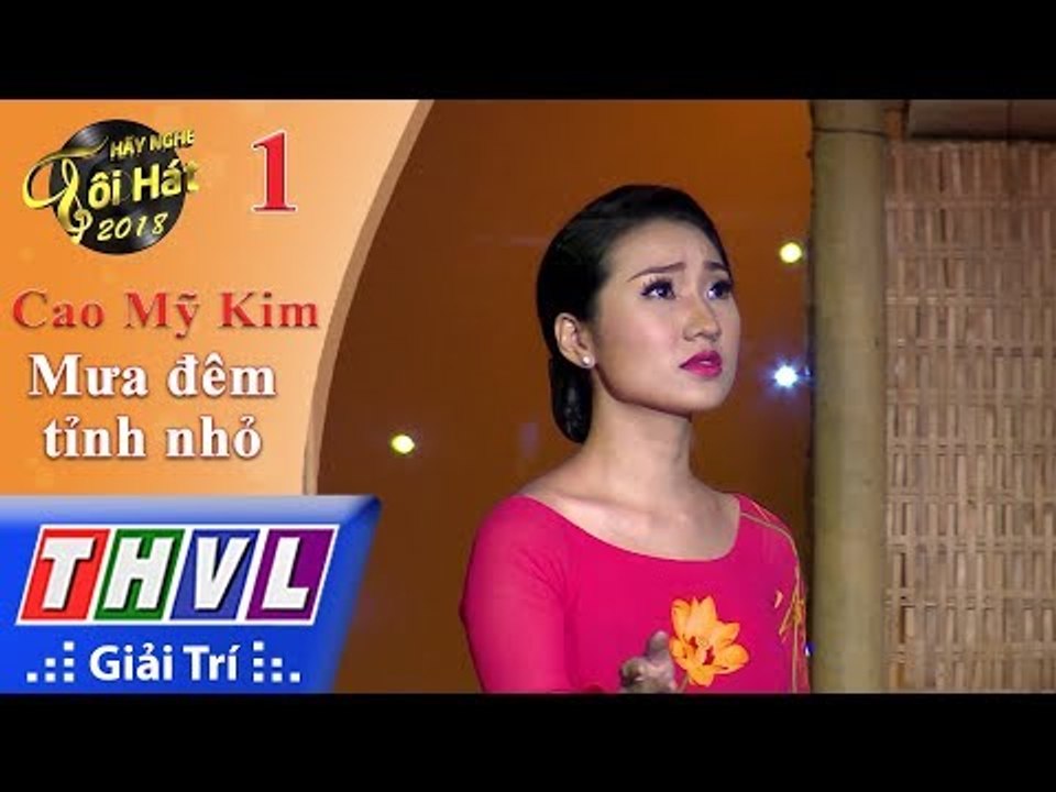 THVL | Hãy nghe tôi hát 2018 - Tập 1[5]: Mưa đêm tỉnh nhỏ - Cao Mỹ Kim