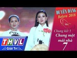 THVL | Duyên Dáng Bolero 2018 – Tập 7[5]: Lòng Mẹ - Thiên Hương