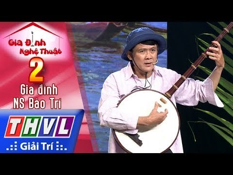 THVL | Gia đình nghệ thuật - Tập 2[6]: Gia đình nghệ sĩ Bảo Trí