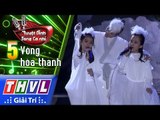 THVL | Tuyệt đỉnh song ca nhí Mùa 2 – Tập 5[4]: Ngủ đi con yêu - Nguyễn Vũ Cẩm Linh,  Phạm Anh Thư