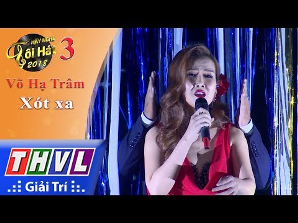 THVL | Hãy nghe tôi hát 2018 – Tập 3[7]: Xót xa – Võ Hạ Trâm