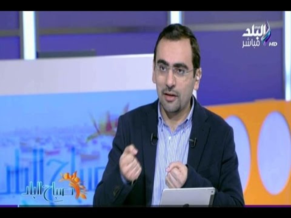 صباح البلد | أحمد مجدى : مصر تخوض" حرب شاملة "ض...