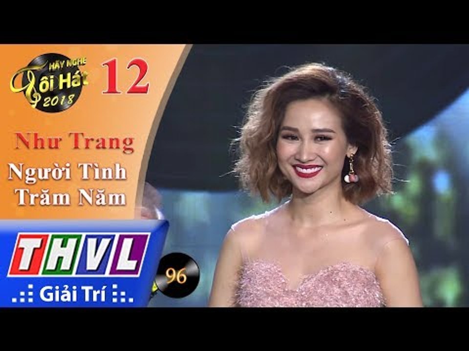 THVL | Hãy Nghe Tôi Hát 2018 - Tập 12[3]: Người Tình Trăm Năm - Như Trang