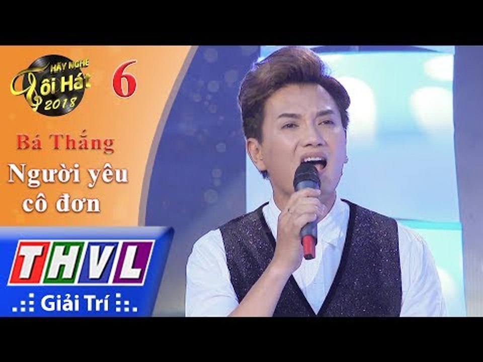 THVL | Hãy Nghe Tôi Hát Mùa 3 – Tập 6[6]: Người Yêu Cô Đơn - Nguyễn Lê Bá Thắng