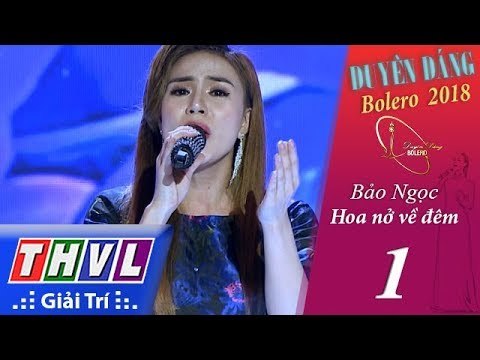 THVL | Duyên Dáng Bolero 2018 – Tập 1[6]: Hoa nở về đêm – Bảo Ngọc
