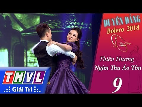 THVL | Duyên Dáng Bolero 2018 – Tập 9[4]: Ngàn Thu Áo Tím - Thiên Hương