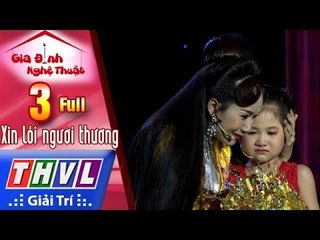 THVL | Gia đình nghệ thuật - Tập 3: Xin lỗi người thương