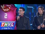 THVL | Tuyệt đỉnh song ca Mùa 3 - Tập 2[7]: Rồi Mai Tôi Đưa Em – Tuấn Nghĩa, Duy Thắng