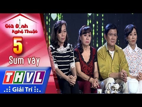 THVL | Gia Đình Nghệ Thuật - Tập 5[4]: Sum Vầy - Gia đình nghệ sĩ Bảo Trí