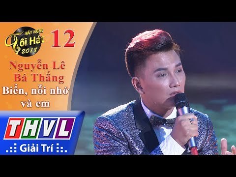 THVL | Hãy Nghe Tôi Hát 2018 - Tập 12[6]: Biển, nỗi nhớ và em - Nguyễn Lê Bá Thắng