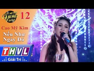 THVL | Hãy Nghe Tôi Hát 2018 - Tập 12[5]: Nếu Như Ngày Đó - Cao Mỹ Kim