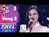 THVL | Ca Sĩ Thần Tượng - Tập 3[4]: Vòng 2 Biến Hóa | Duyên Phận - Mỹ Hạnh