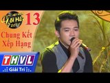 THVL | Hãy nghe tôi hát Mùa 3 – Tập 13[6]: Một Cõi Đi Về - Mai Quốc Việt