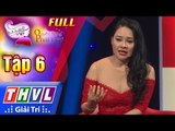 THVL | Quyền năng phái đẹp 2018 - Tập 6: Khi con yêu sớm