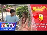 THVL | Phụ nữ ngày nay - Tập 9: Chuyện chung chuyện riêng