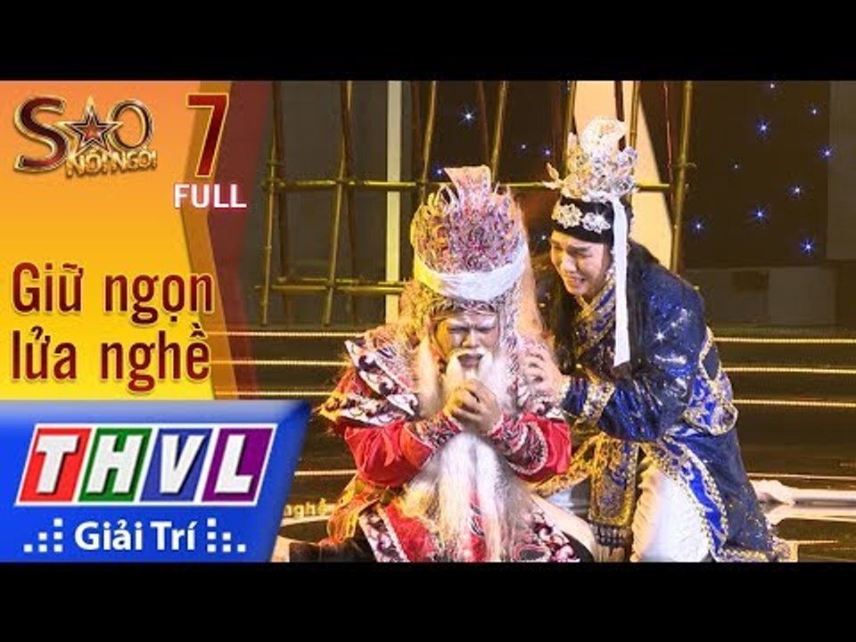 THVL | Sao nối ngôi Mùa 3 - Tập 7: Giữ ngọn lửa nghề