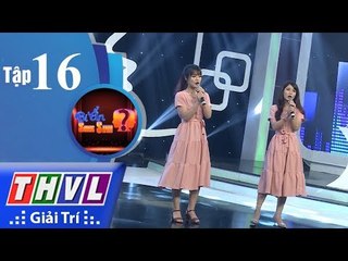 THVL | Bí ẩn song sinh - Tập 16[4]: Tài năng song sinh - Thu Phương, Hồng Ngọc