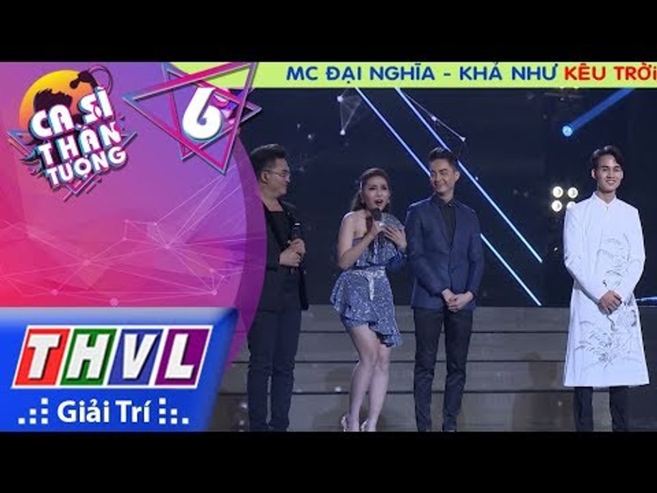 THVL | Ca sĩ thần tượng: MC Đại Nghĩa - Khả Như kêu trời, bức xúc với phần kết luận của Trấn Thành