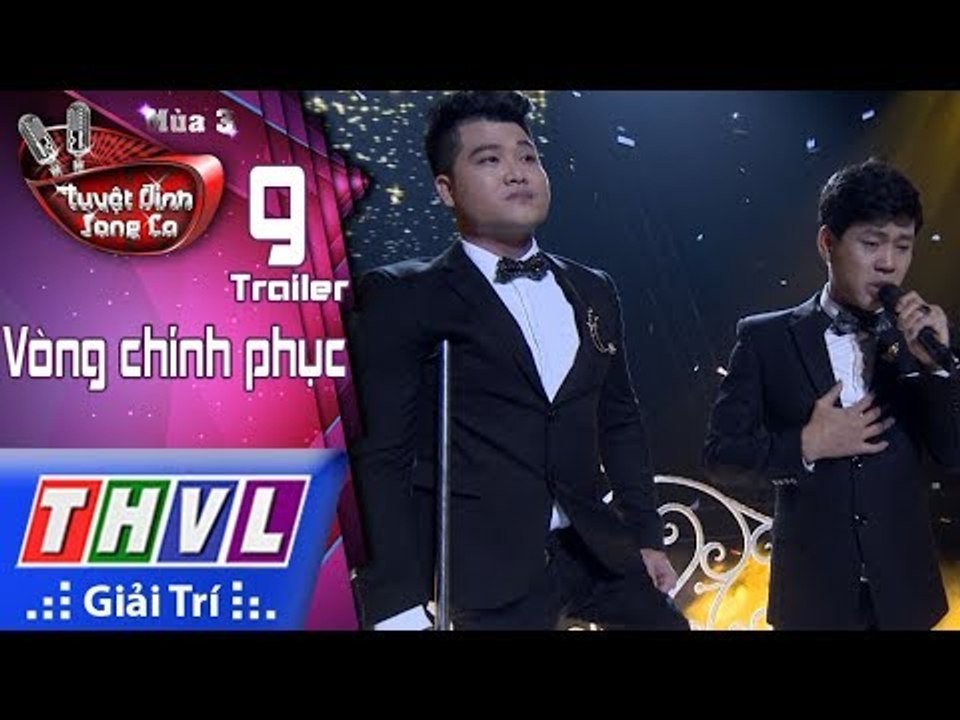THVL | Tuyệt Đỉnh Song Ca Mùa 3 - Tập 9: Vòng chinh phục - Trailer